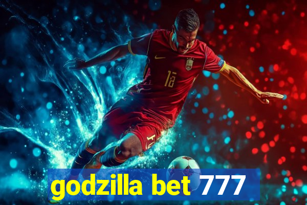 godzilla bet 777